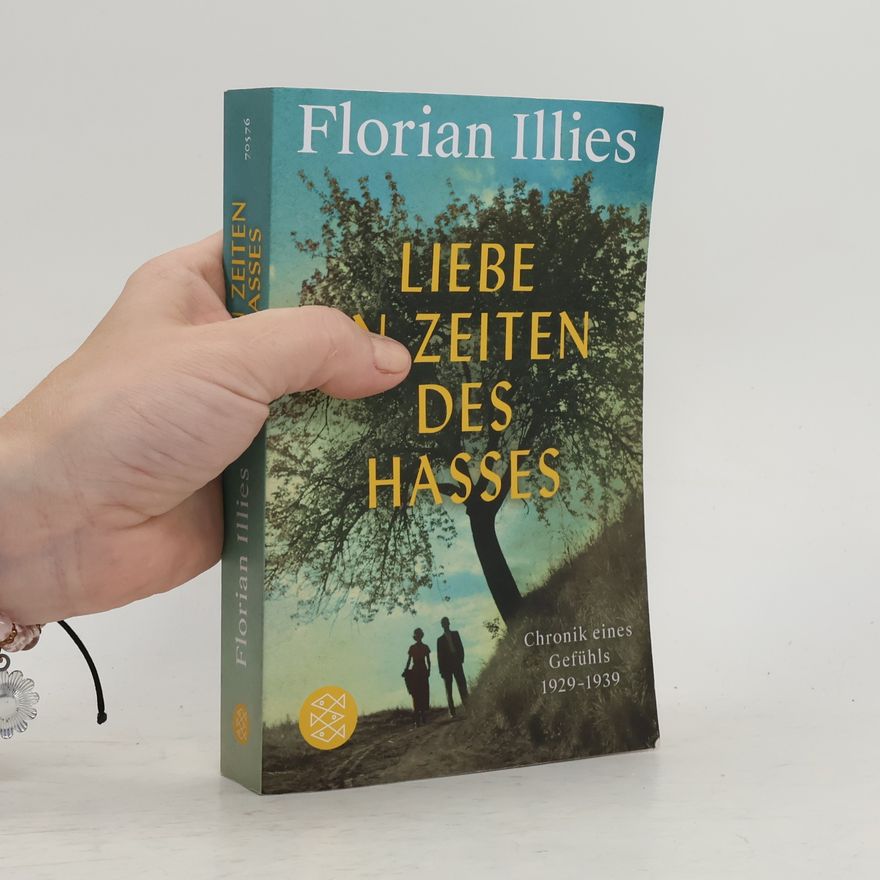 Florian Illies Liebe in Zeiten des Hasses