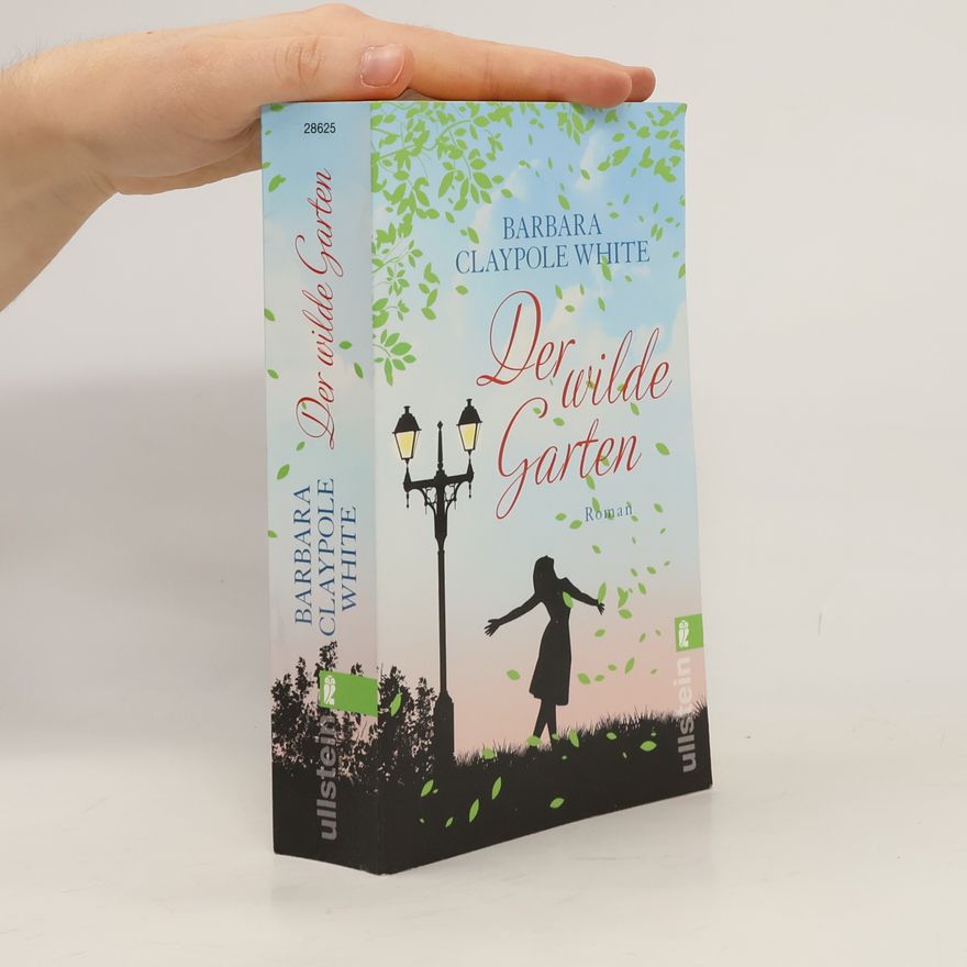 Barbara Claypole White Der wilde Garten