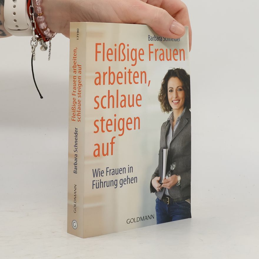 Barbara Schneider Fleißige Frauen arbeiten, schlaue steigen auf
