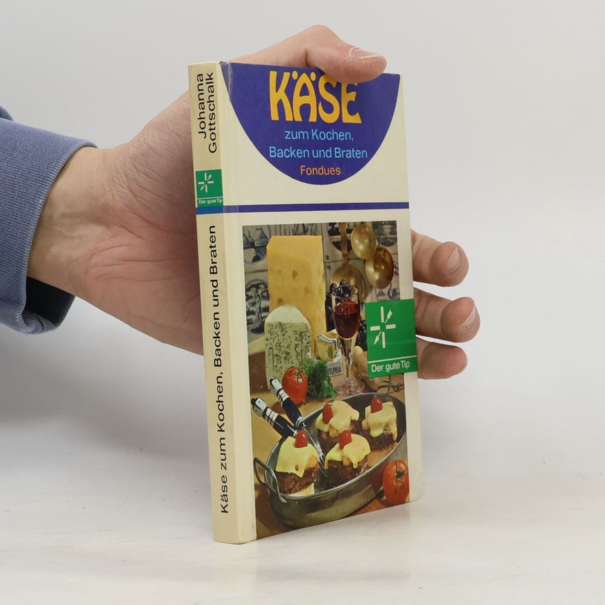 Johanna Gottschalk Käse zum Kochen, Backen und Braten