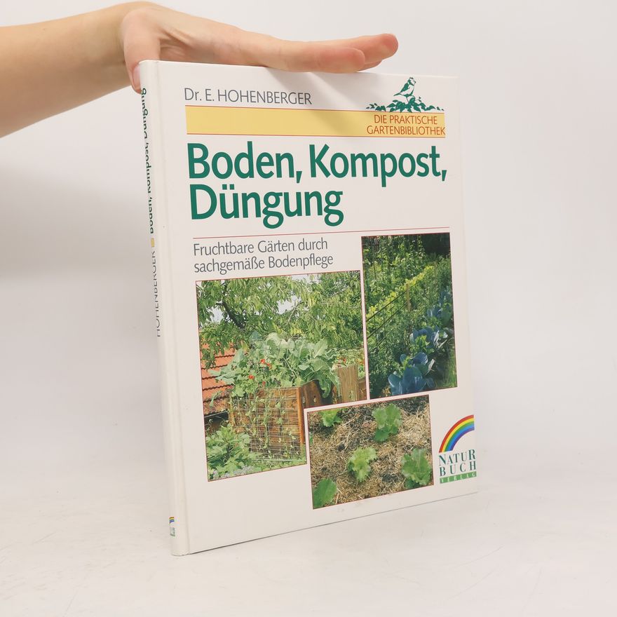 Eleonore Hohenberger Boden, Kompost, Düngung