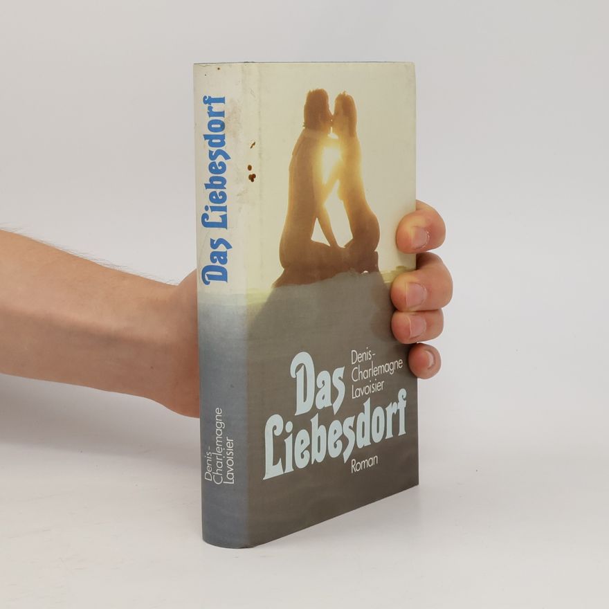 Denis Charlemagne Lavoisier Das Liebesdorf