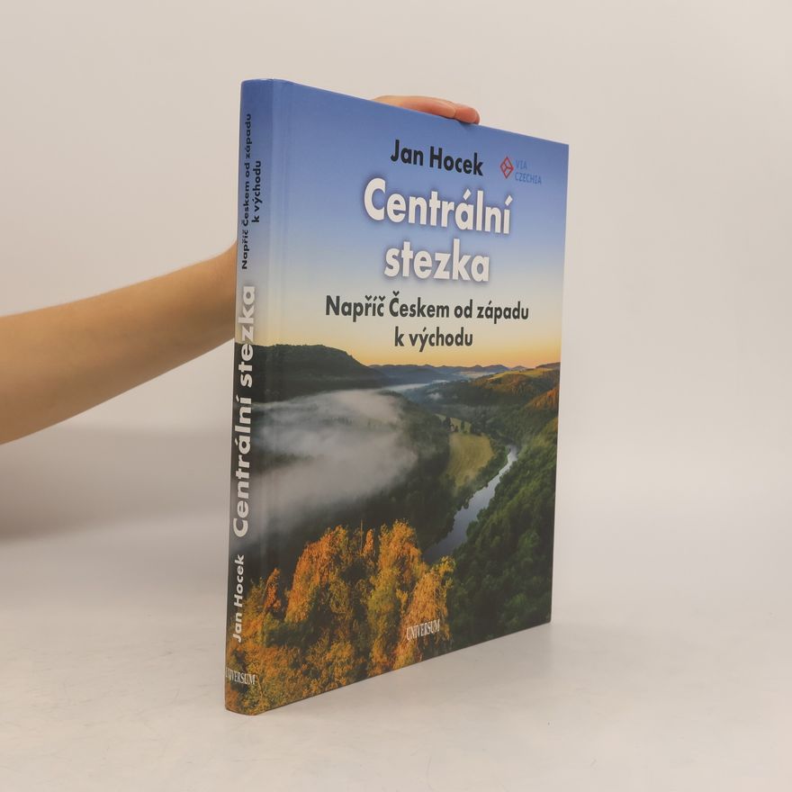 Jan Hocek Centrální stezka : napříč Českem od západu k východu