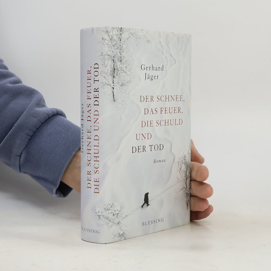 Gerhard Jäger Der Schnee, das Feuer, die Schuld und der Tod