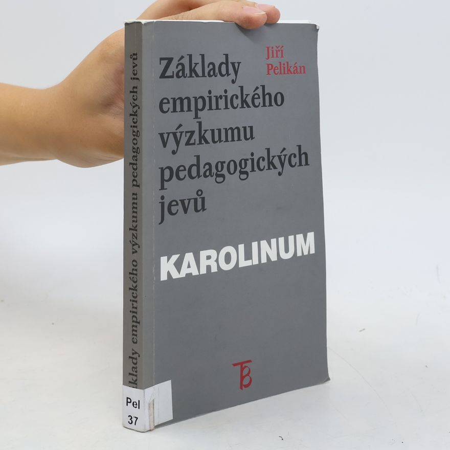 Jiří Pelikán Základy empirického výzkumu pedagogických jevů