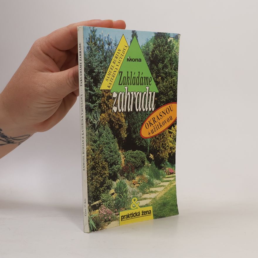 Kateřina Vaculová Zakládáme zahradu (okrasnou + užitkovou)