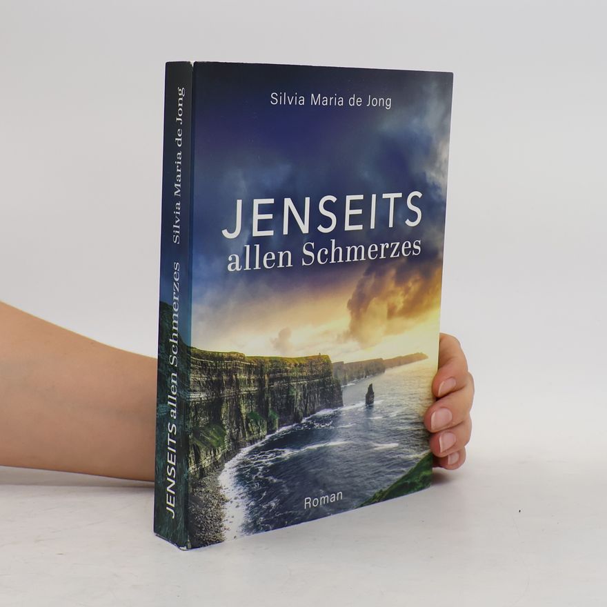 Silvia Maria de Jong Jenseits allen Schmerzes