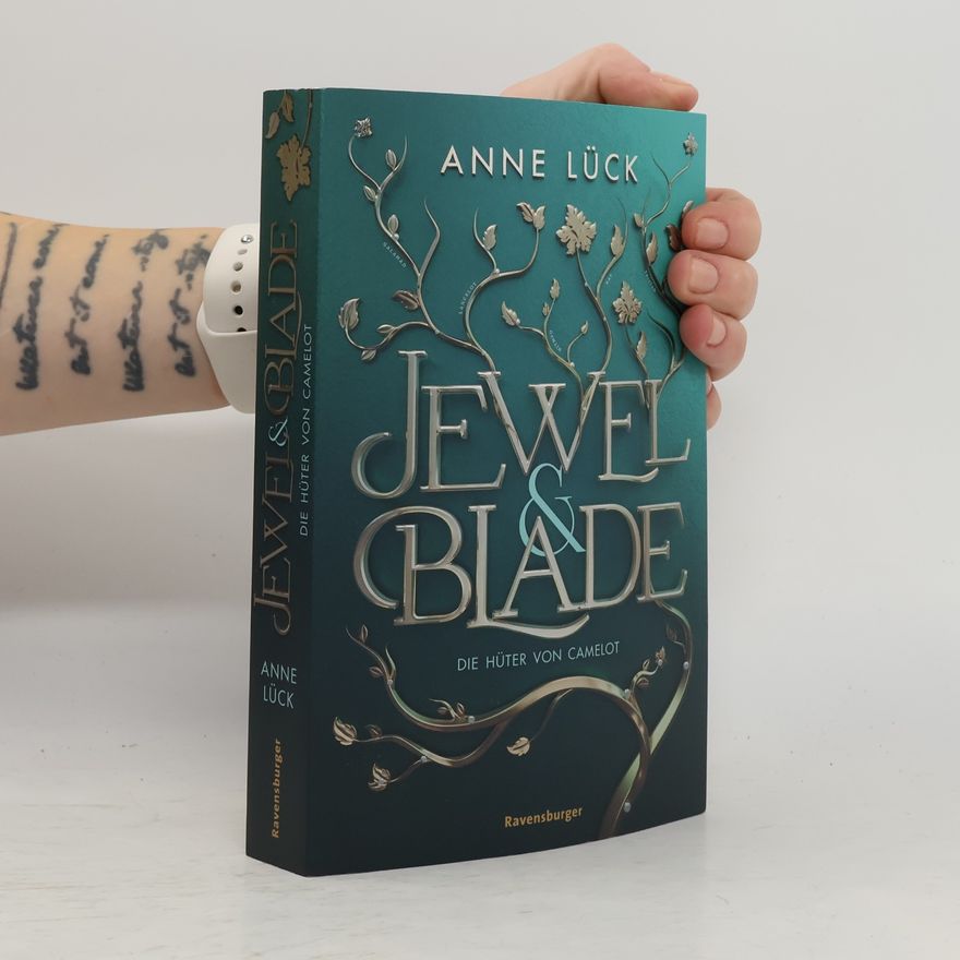Anne Lück Jewel & Blade. Die Hüter von Camelot