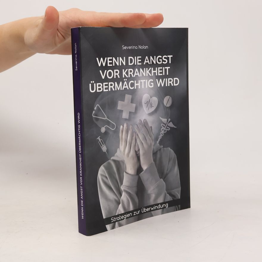 Severina Nolan Wenn die Angst vor Krankheit übermächtig Wird