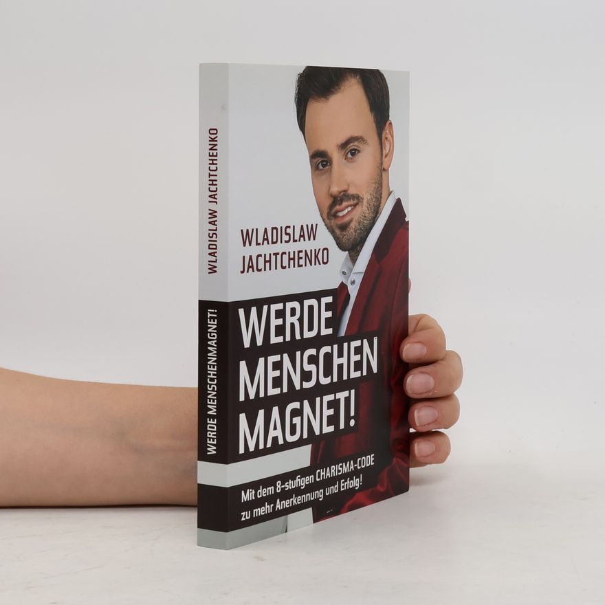 Wladislaw Jachtchenko Werde Menschenmagnet!
