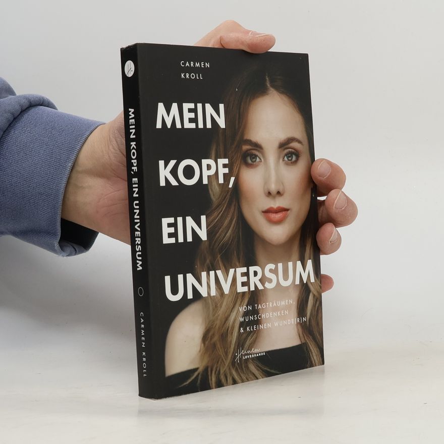 Carmen Kroll Mein Kopf, ein Universum