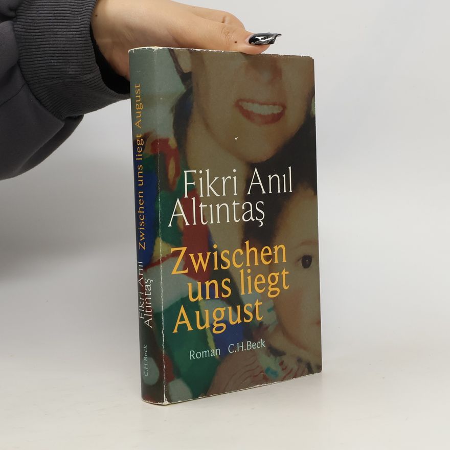 Fikri Anıl Altıntas Zwischen uns liegt August