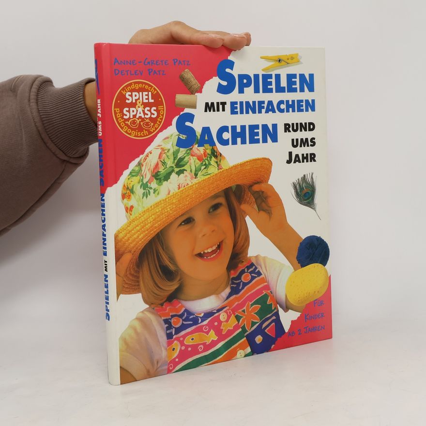 Anne Grete Patz Spielen mit einfachen Sachen. Rund ums jahr