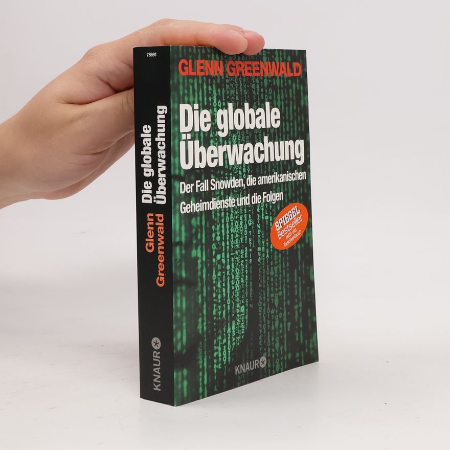 Glenn Greenwald Die globale Überwachung