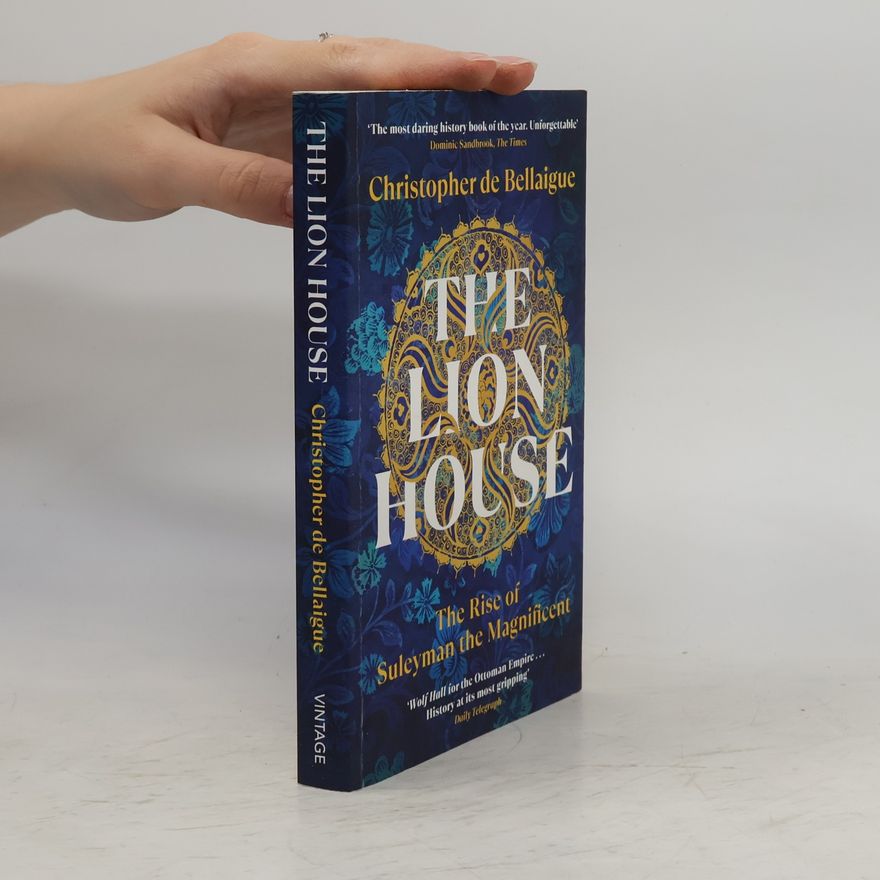 Christopher De Bellaigue The Lion House