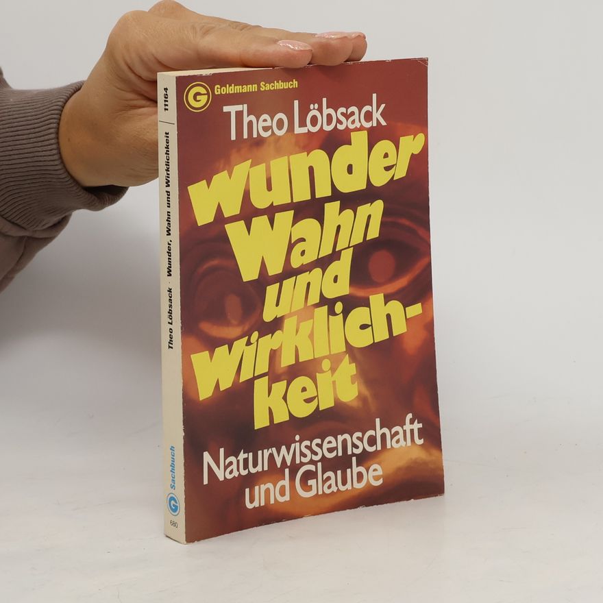 Theo Löbsack Wunder, Wahn und Wirklichkeit