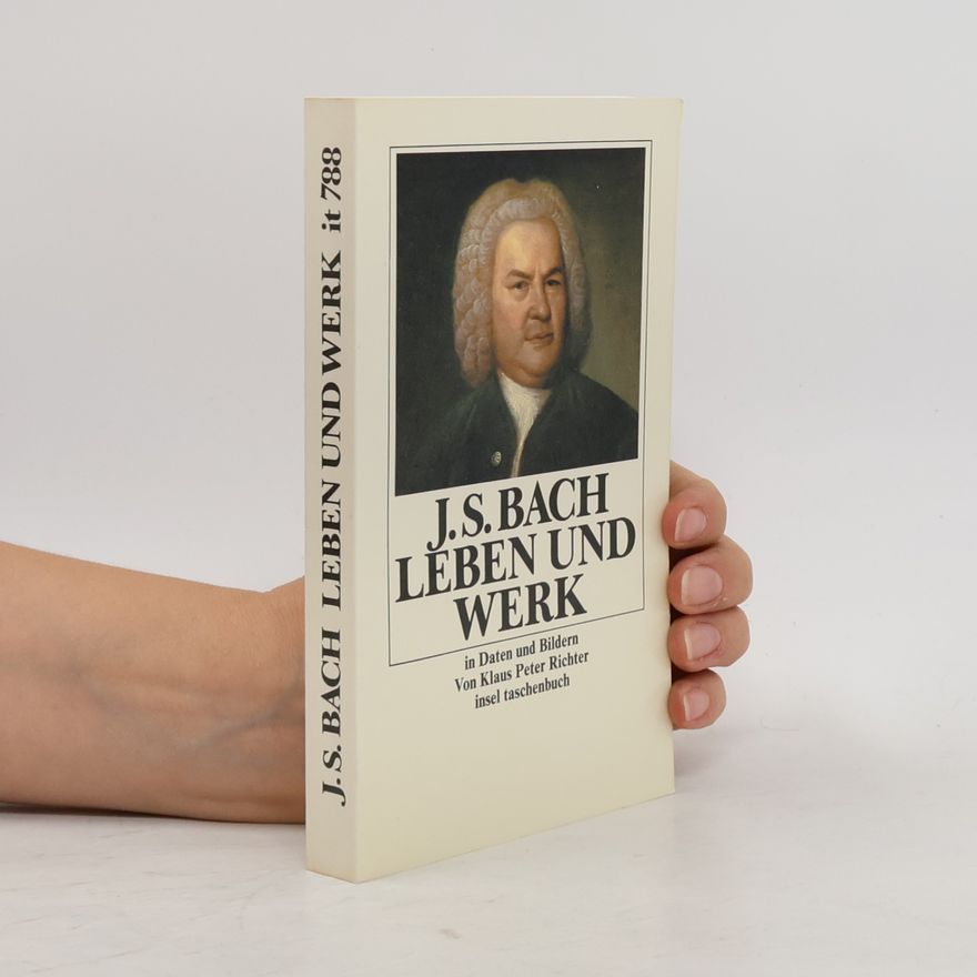 Klaus Peter Richter J. S. Bach: Leben und Werk