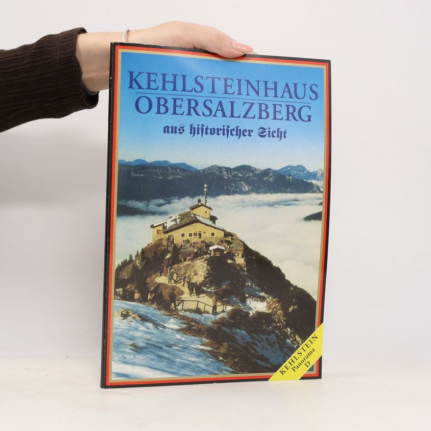 Autorenkollektiv Kehlsteinhaus Obersalzberg aus historischer Sicht