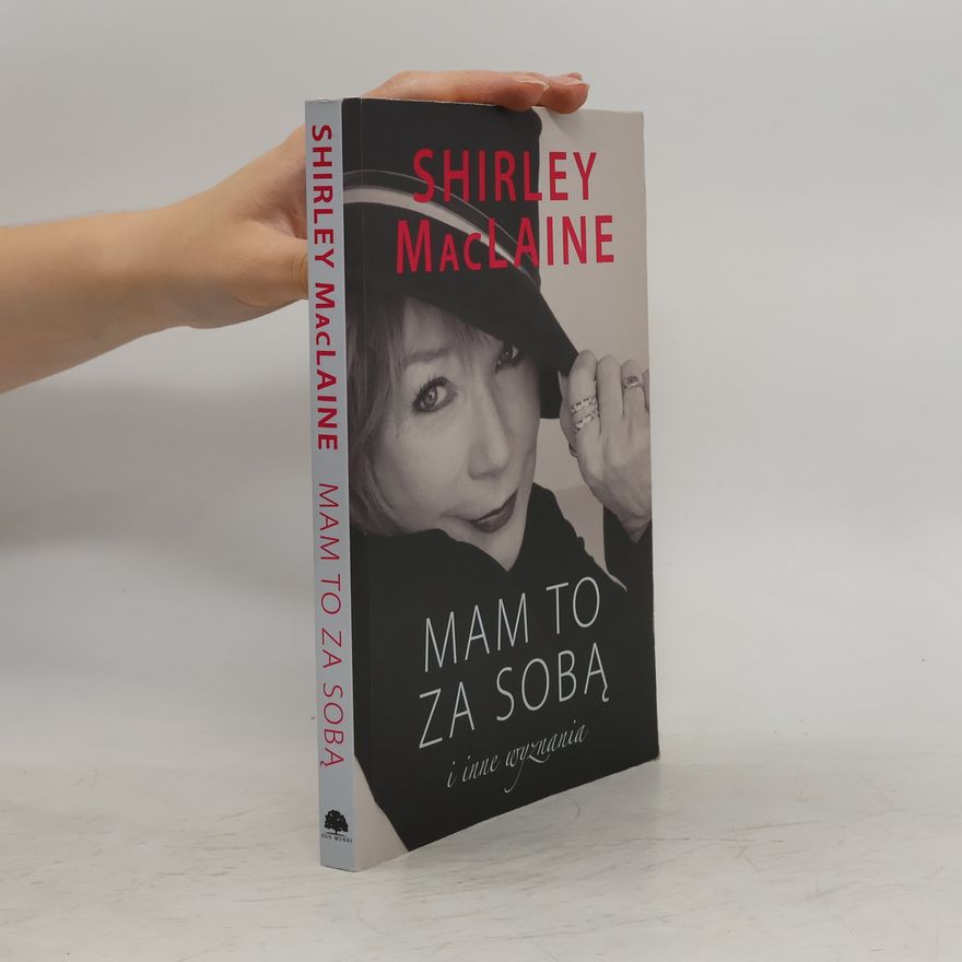 Shirley MacLaine Mam to za sobą i inne wyznania