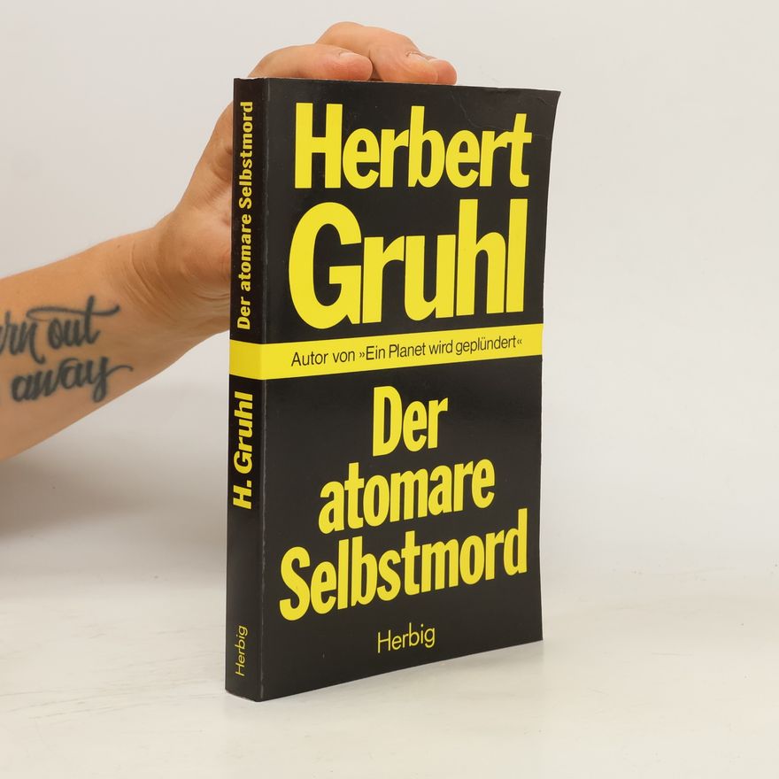 Herbert Gruhl Der atomare Selbstmord