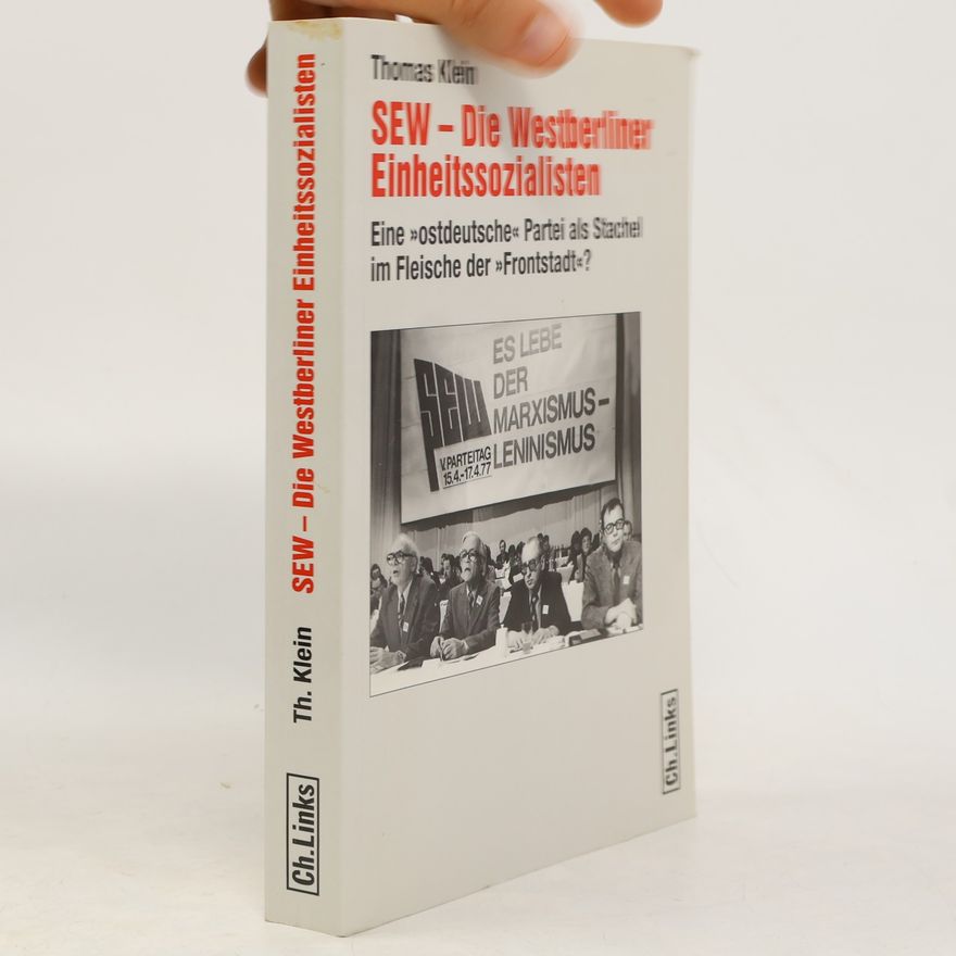 Thomas Klein SEW - die Westberliner Einheitssozialisten