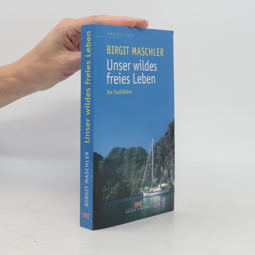 Birgit Maschler Unser wildes freies Leben