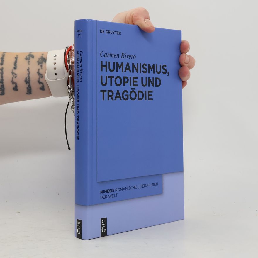 Carmen Rivero Humanismus, Utopie und Tragödie