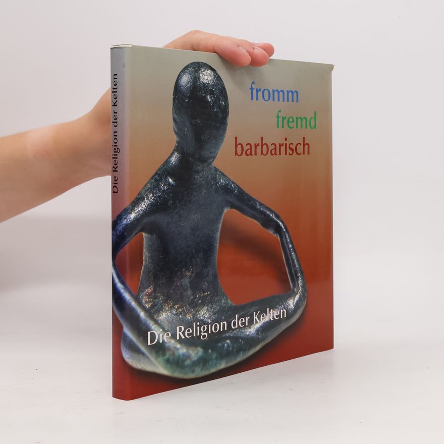 Hans-Ulrich Cain Die Religion der Kelten. Fromm, fremd, barbarisch. Ausstellungskatalog