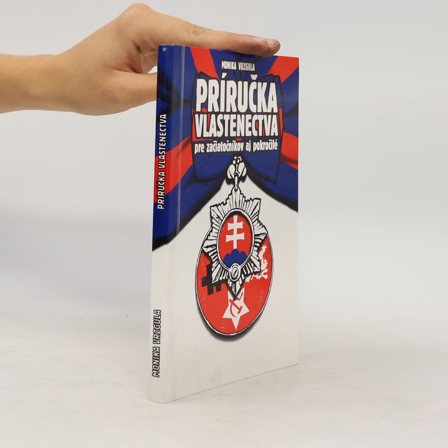 Monika Vrzgulová Príručka vlastenectva pre začiatočníkov a pokročilé