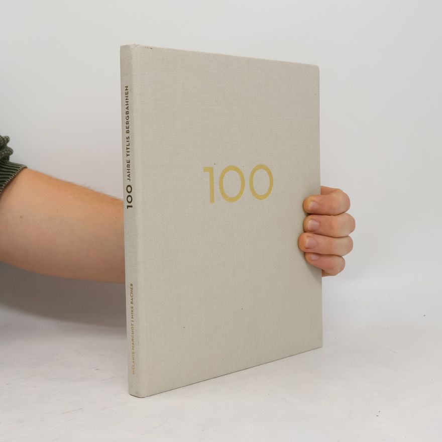Autorenkollektiv 100 Jahre Titlis Bergbahnen