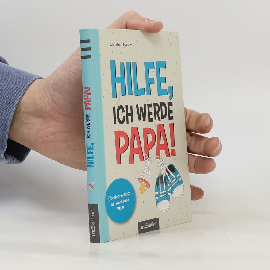 Christian Hanne Hilfe, ich werde Papa!