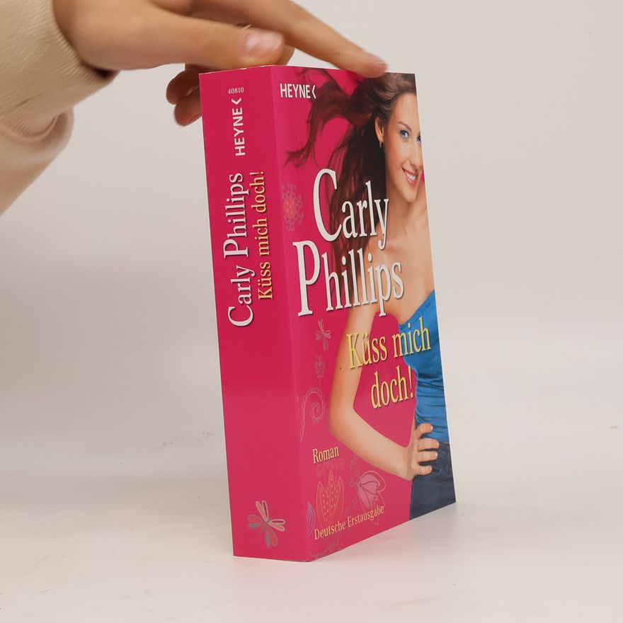 Carly Phillips Küss mich doch!