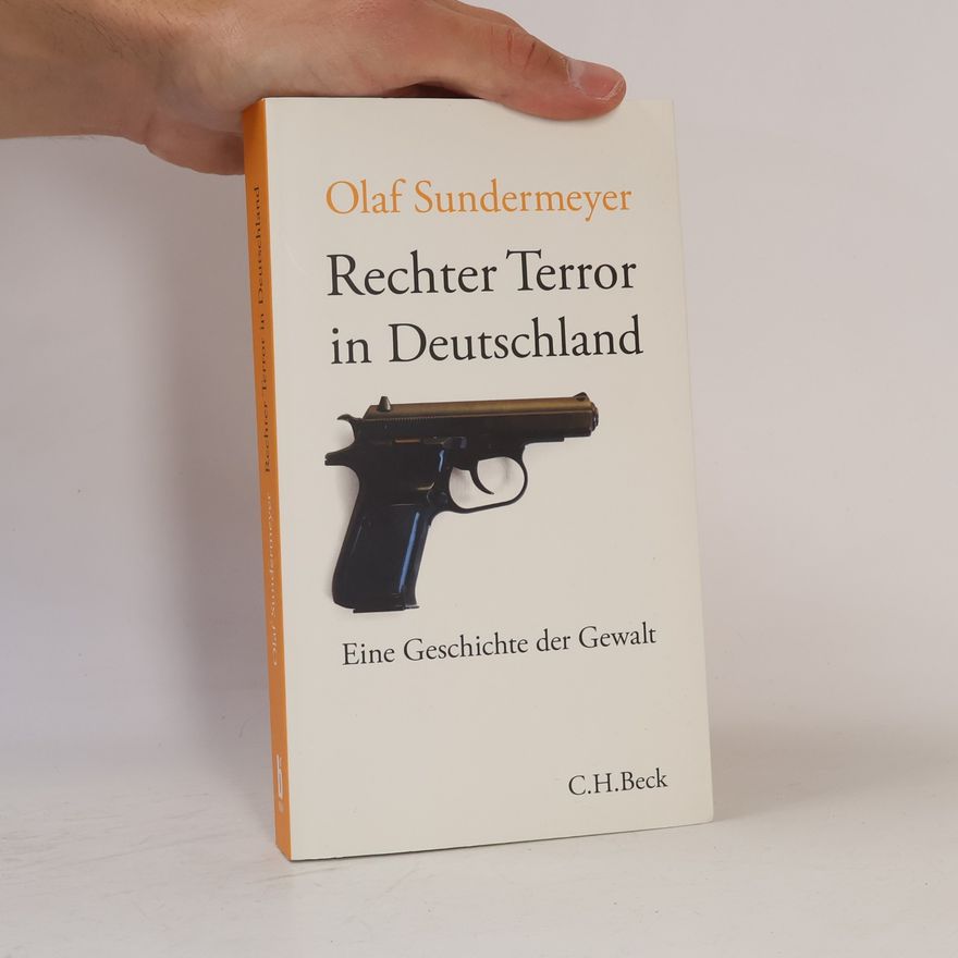 Olaf Sundermeyer Rechter Terror in Deutschland