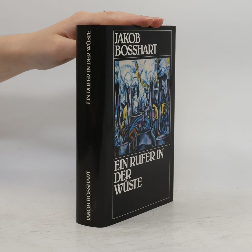Jakob Bosshart Ein Rufer in der Wüste