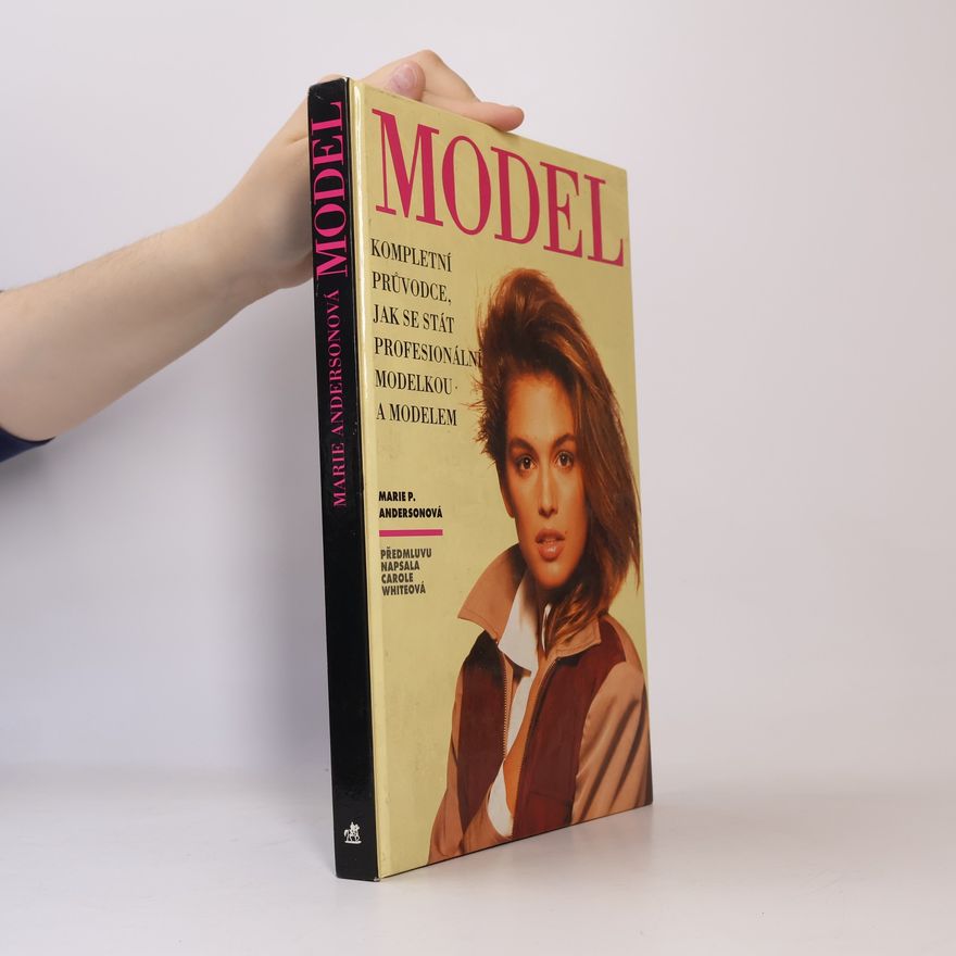 Carole White Model : Kompletní průvodce jak se stát profesionální modelkou a modelem