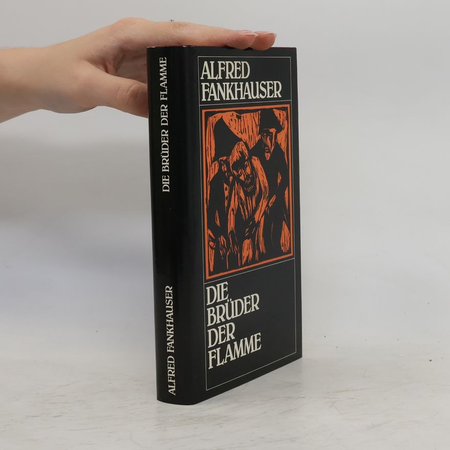 Alfred Fankhauser Die Brüder der Flamme