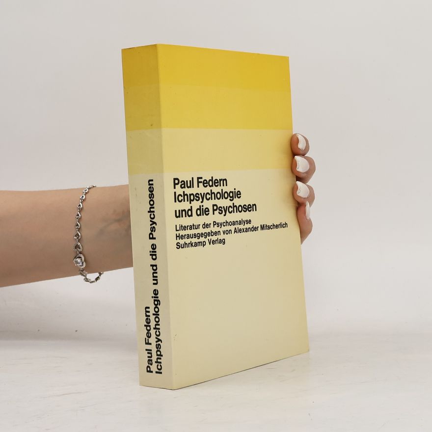 Paul Federn Ichpsychologie und die Psychosen