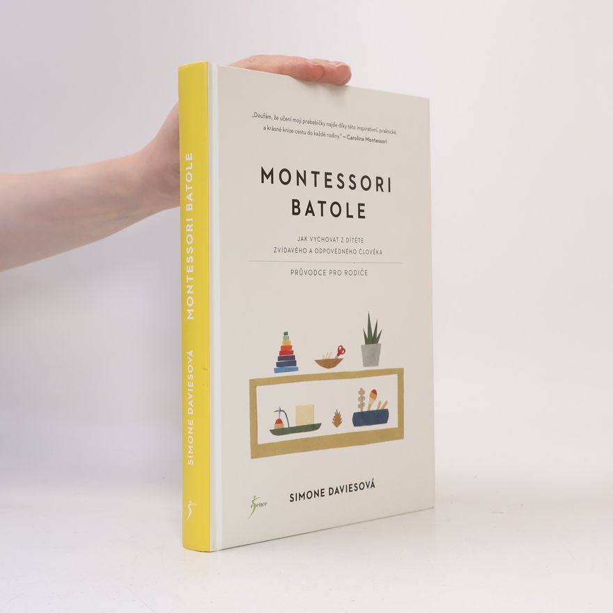 Simone Davies Montessori batole. Jak vychovat z dítěte zvídavého a odpovědného člověka