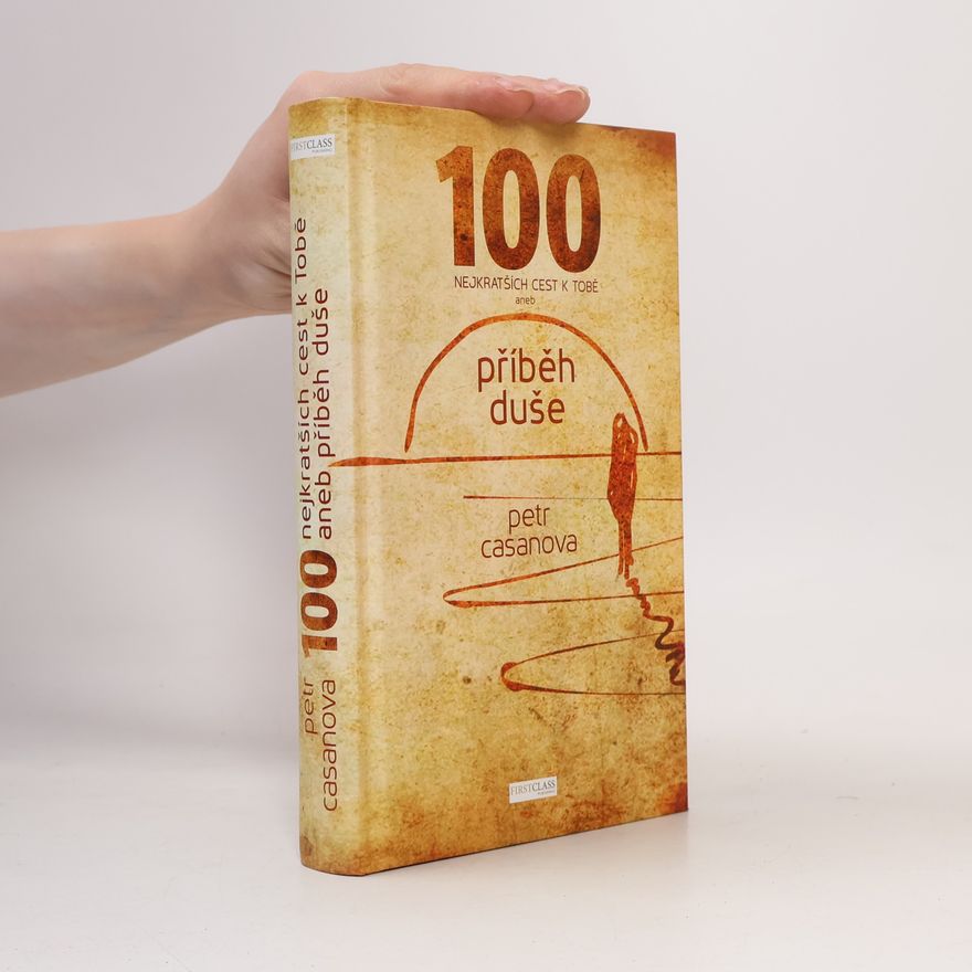 Petr Casanova 100 nejkratších cest k Tobě aneb příběh duše