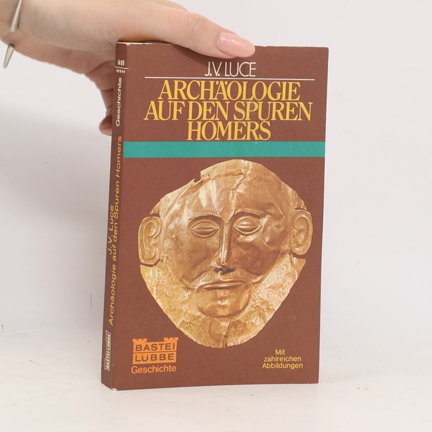 John V. Luce Archäologie auf den Spuren Homers