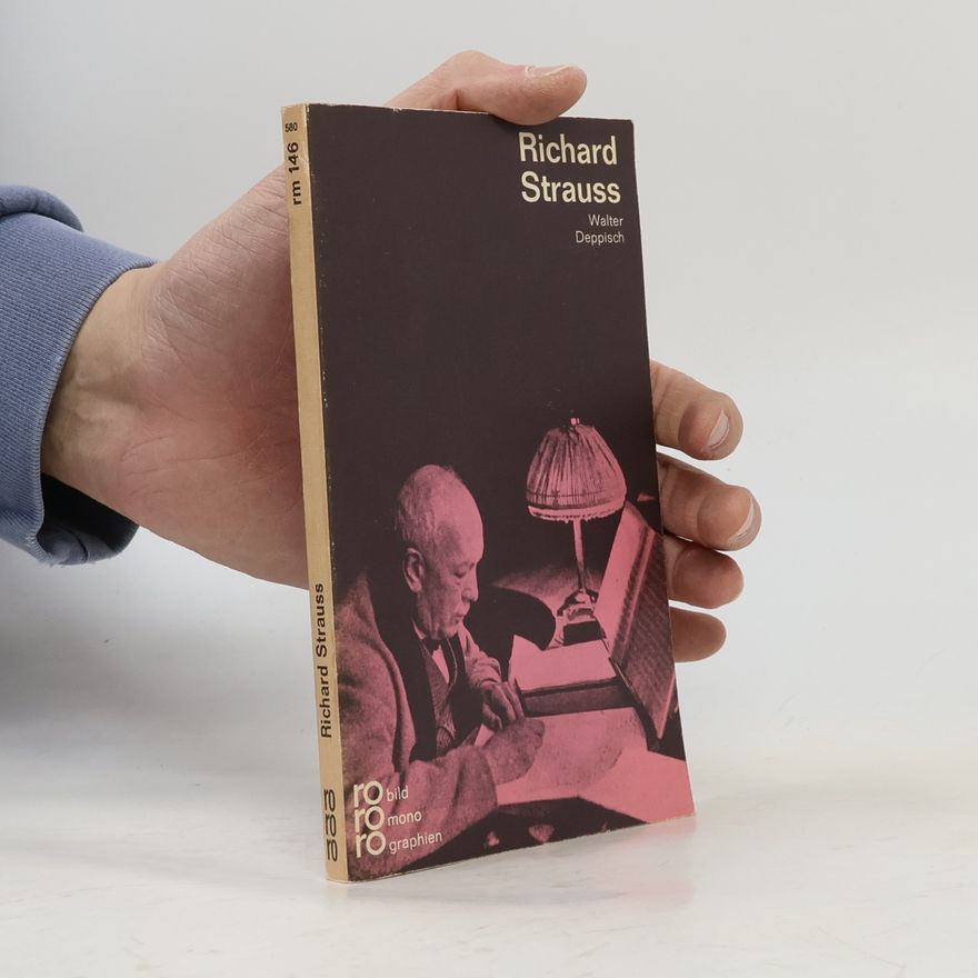 Walter Deppisch Richard Strauss in Selbstzeugnissen und Bilddokumenten