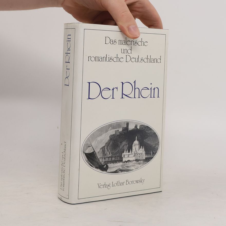 Autorenkollektiv Das malerische und romantische Deutschland: Der Rhein