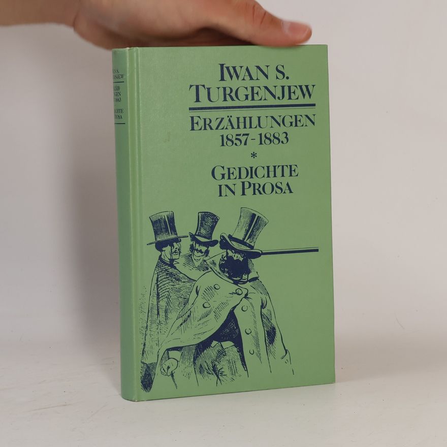 Ivan Sergejevič Turgenev Erzählungen 1857-1883. Gedichte in Prosa
