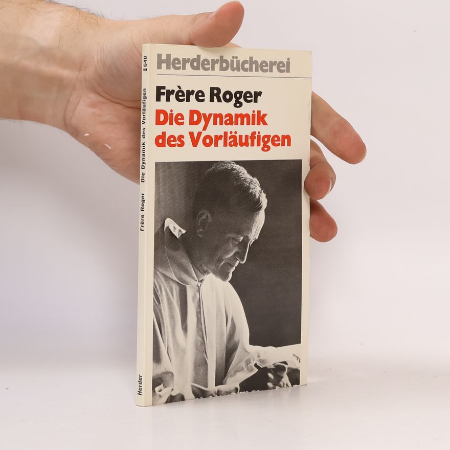 Frère Roger Die Dynamik des Vorläufigen