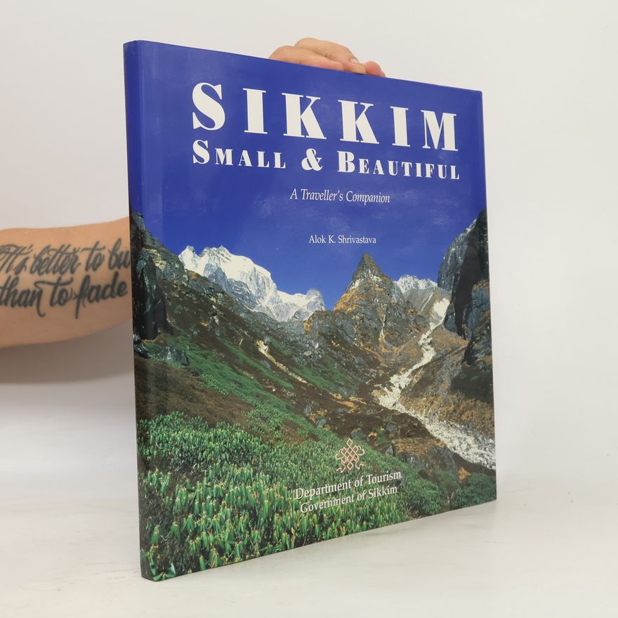 Alok K. Shrivastava Sikkim: Small & Beautiful