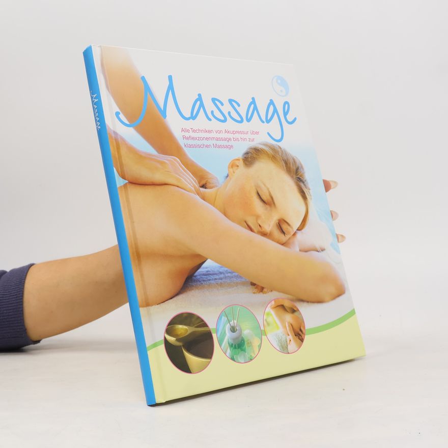 Michael Sauer Massage: Alle Techniken von Akupressur über Reflexzonenmassage bis hin zur klassischen Massage