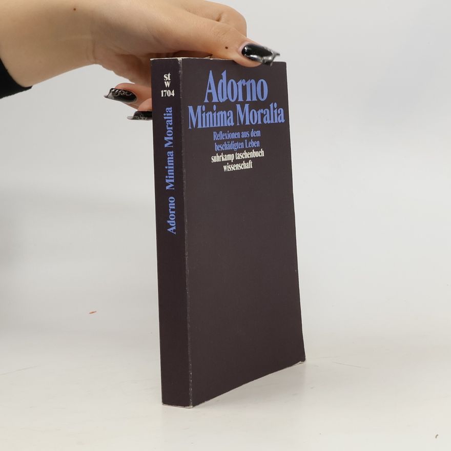 Theodor W. Adorno Minima Moralia