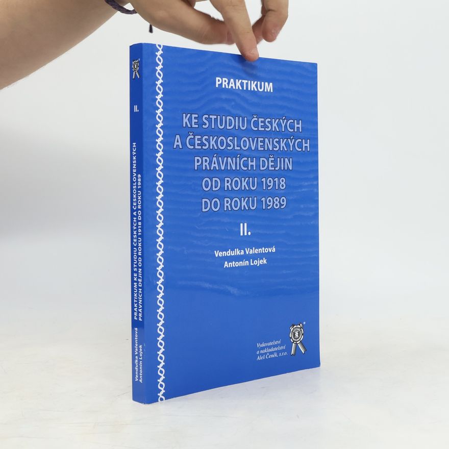Vendulka Valentová Praktikum ke studiu českých a československých právních dějin od roku 1918 do roku 1989 II.