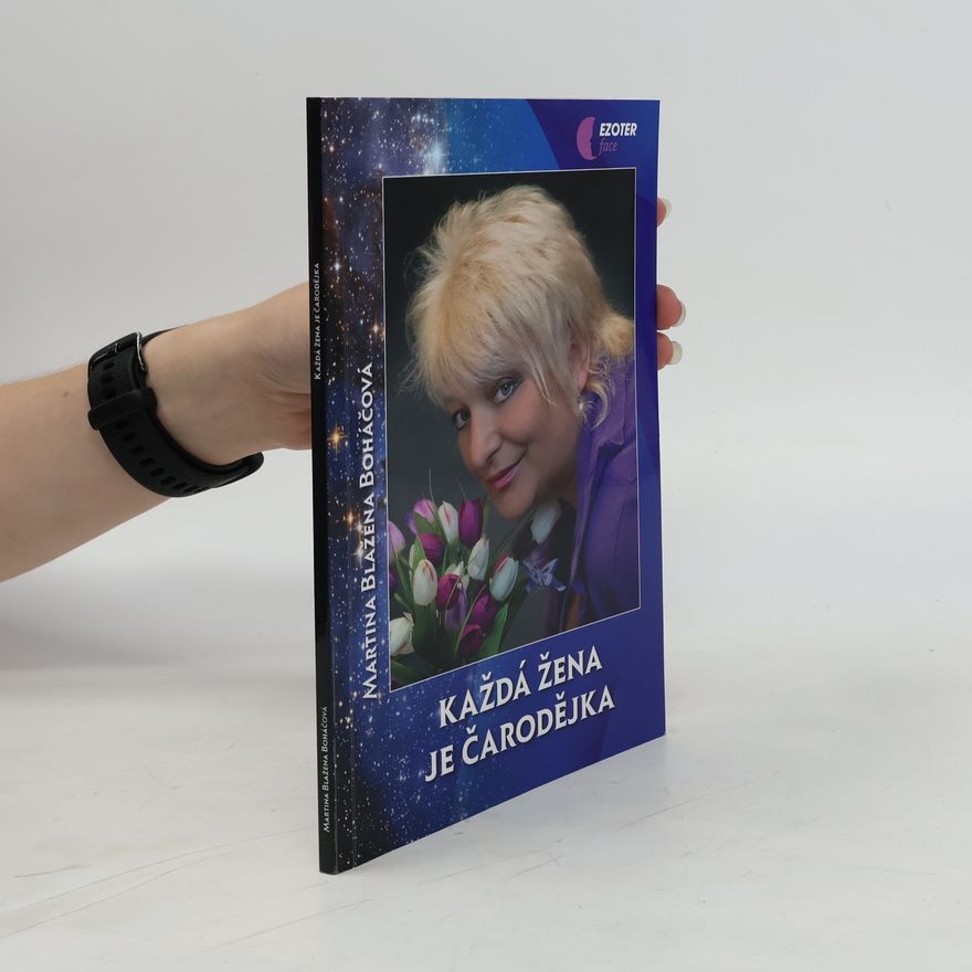 Martina Blažena Boháčová Každá žena je čarodějka