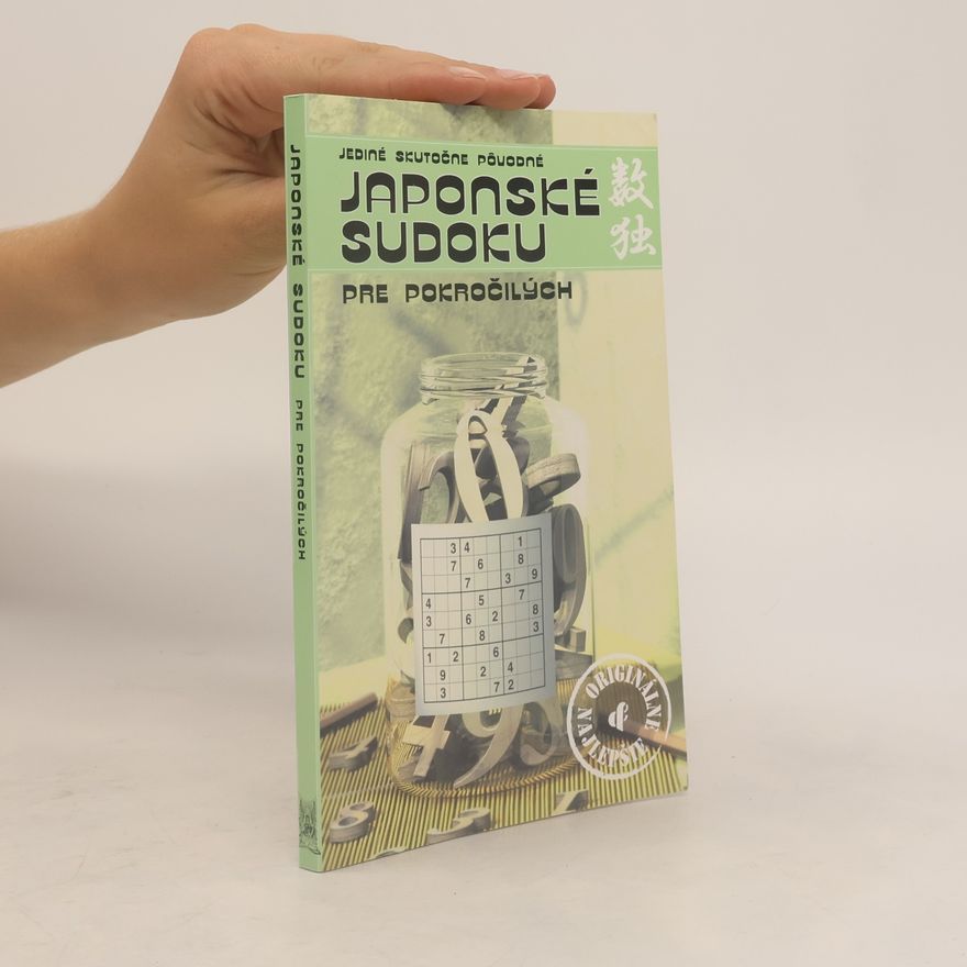 Autorenkollektiv Jediné skutočne pôvodné japonské sudoku pre pokročilých